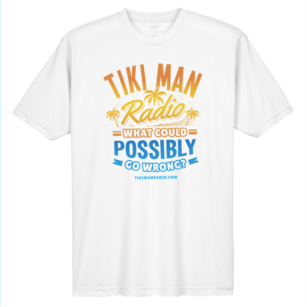Tiki Man Radio What Could Possibly Go Wrong? Performance Shirt