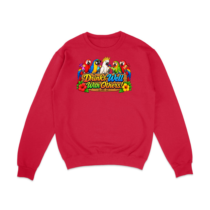 Drinks Well With Others Parrots Sweatshirt