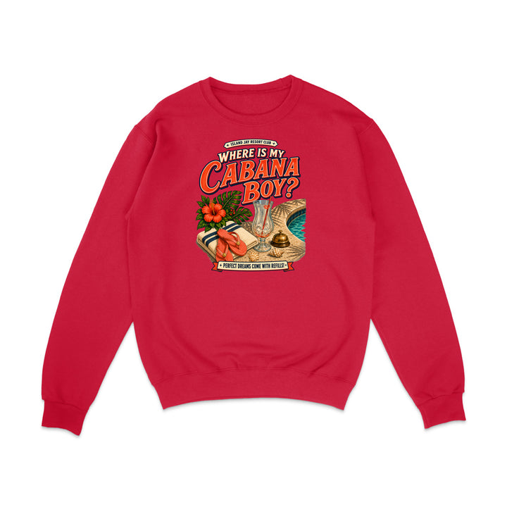 A red crewneck sweatshirt with a colorful graphic on the chest that reads 'WHERE IS MY CABANA BOY?' with illustrations of a beach umbrella, drink, and hibiscus flower.