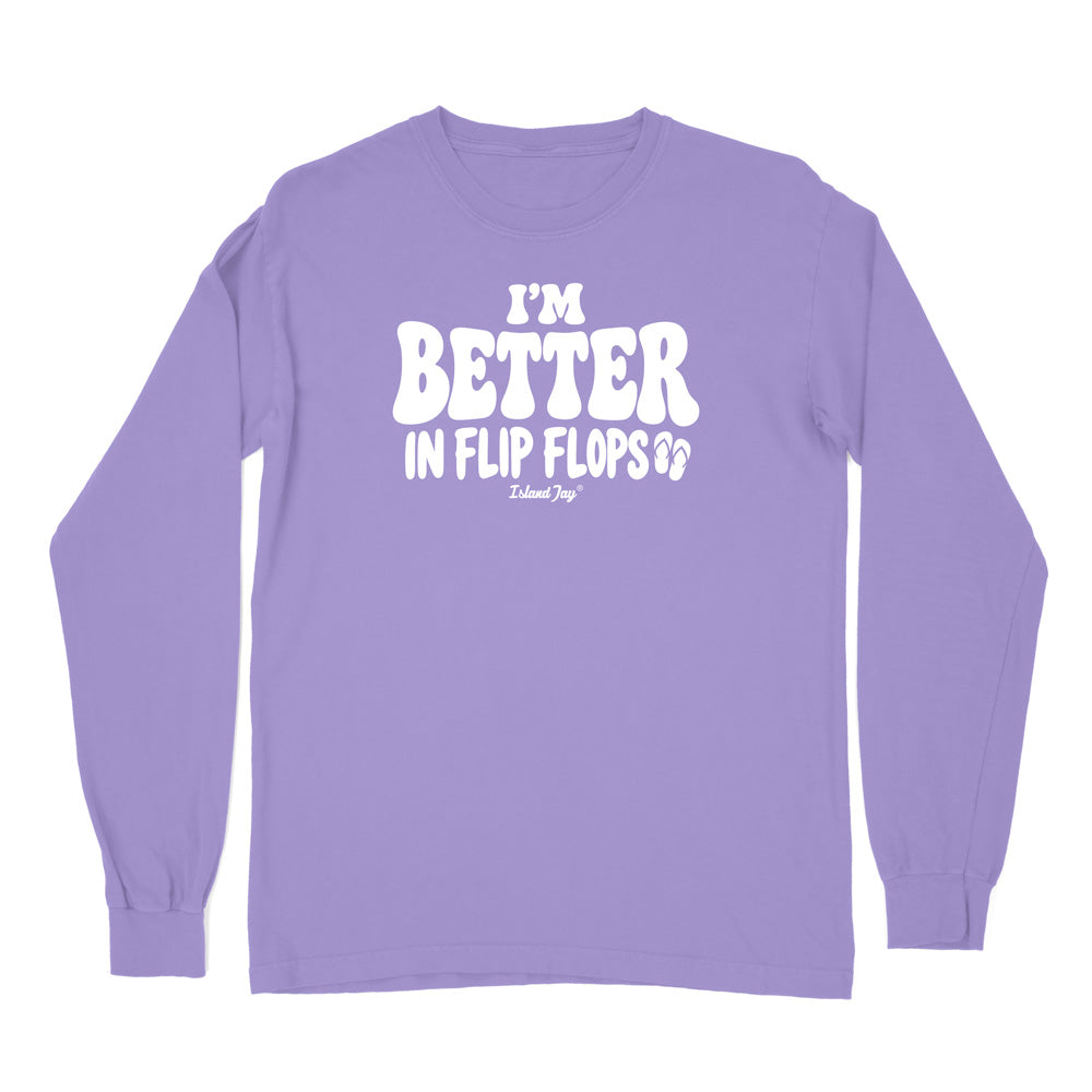 I'm Better In Flip Flops Long Sleeve Shirt