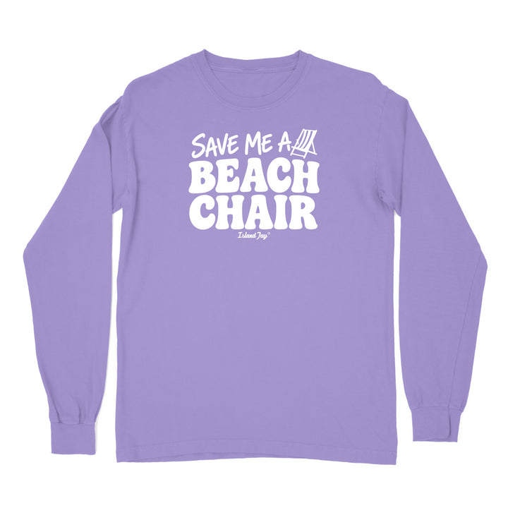 A violet purple long-sleeve t-shirt with a white graphic print on the chest that reads 'SAVE ME A BEACH CHAIR' 