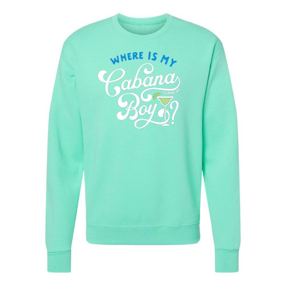 Mint green sweatshirt with text 'WHERE IS MY Cabana Boy?' on a white background