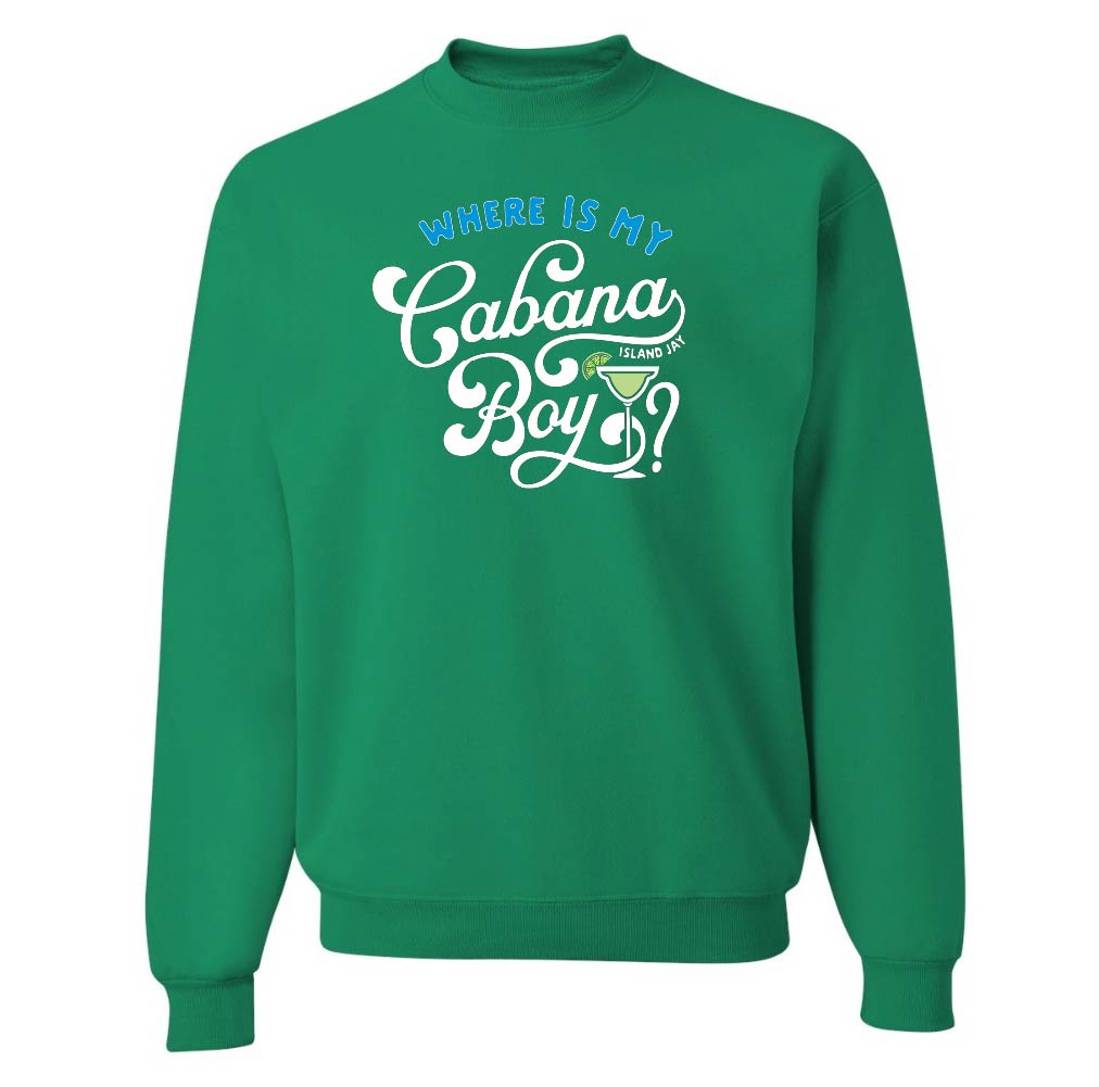 Where Is My Cabana Boy? Sweatshirt