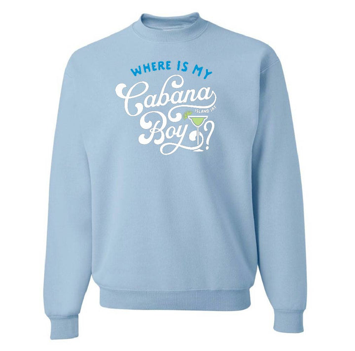 Where Is My Cabana Boy? Sweatshirt