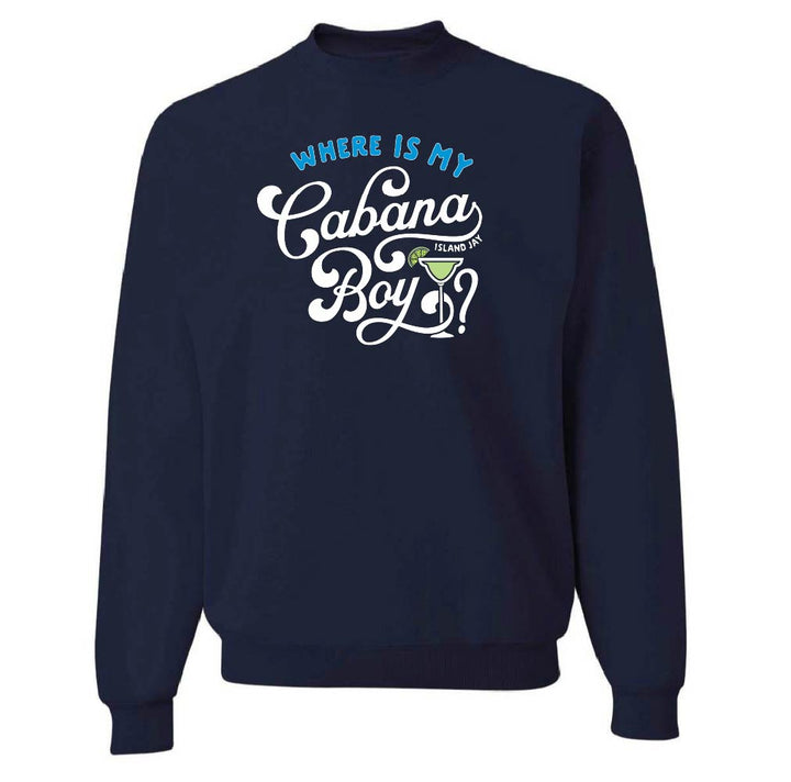 Where Is My Cabana Boy? Sweatshirt