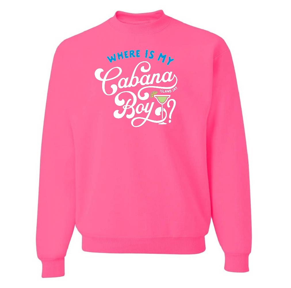 Pink sweatshirt with text 'Where is my Cabana Boy' on a white background