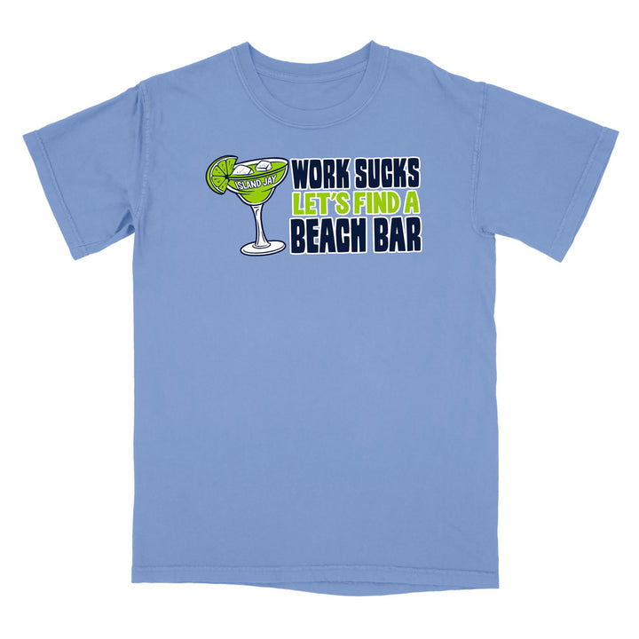 Work Sucks Let's Find a Beach Bar Original T-Shirt