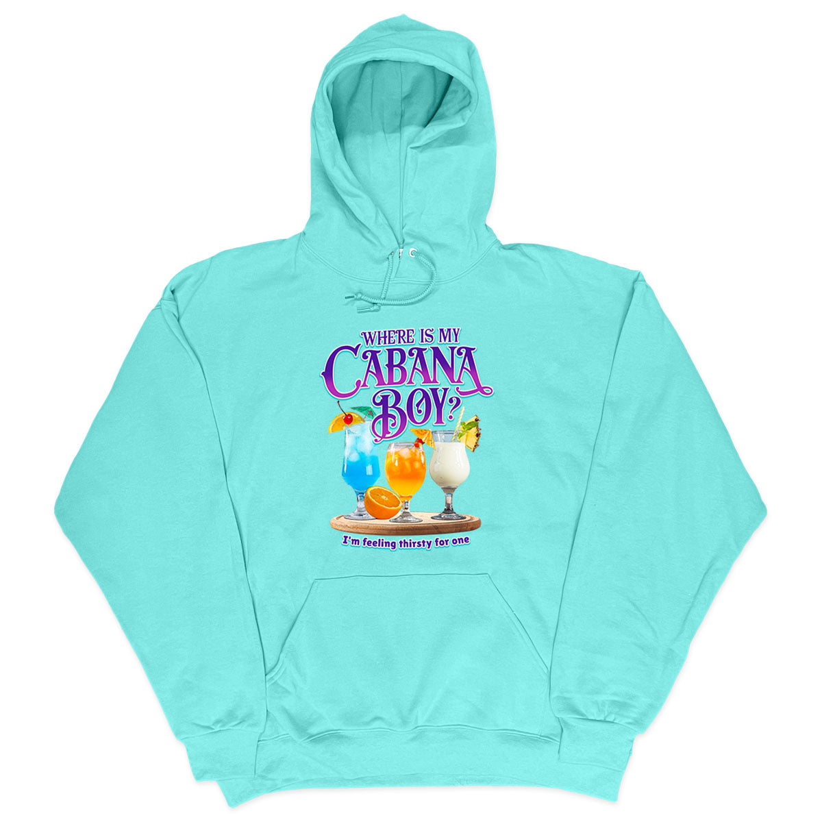 Where Is My Cabana Boy - I'm Feeling Thirsty Soft Style Hoodie Cool Mint
