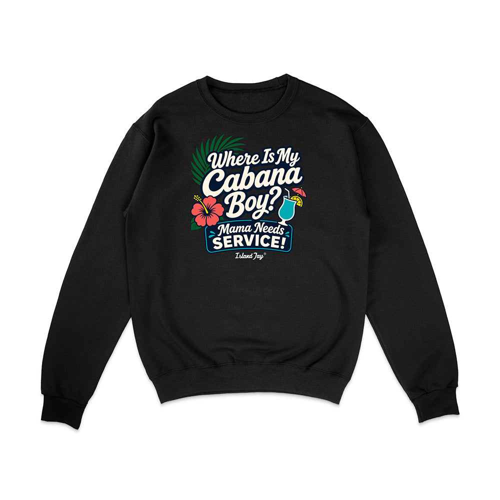 Where Is My Cabana Boy Mama Needs Service Sweatshirt