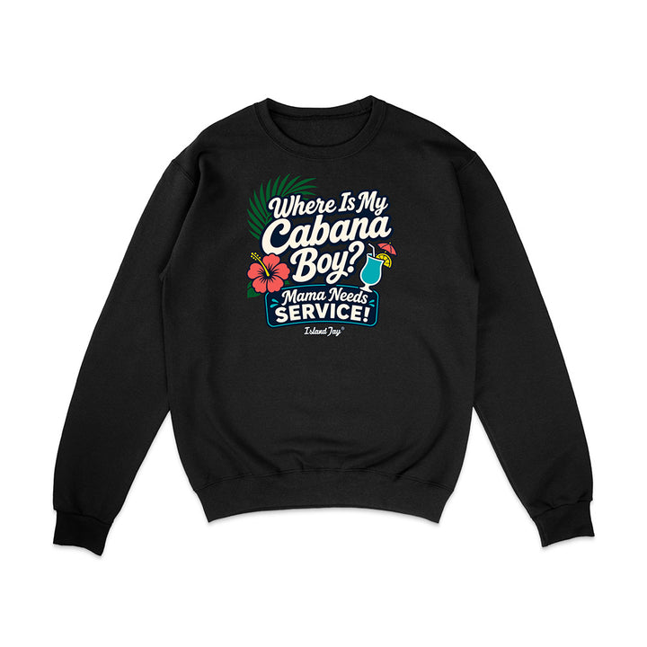 Where Is My Cabana Boy Mama Needs Service Sweatshirt