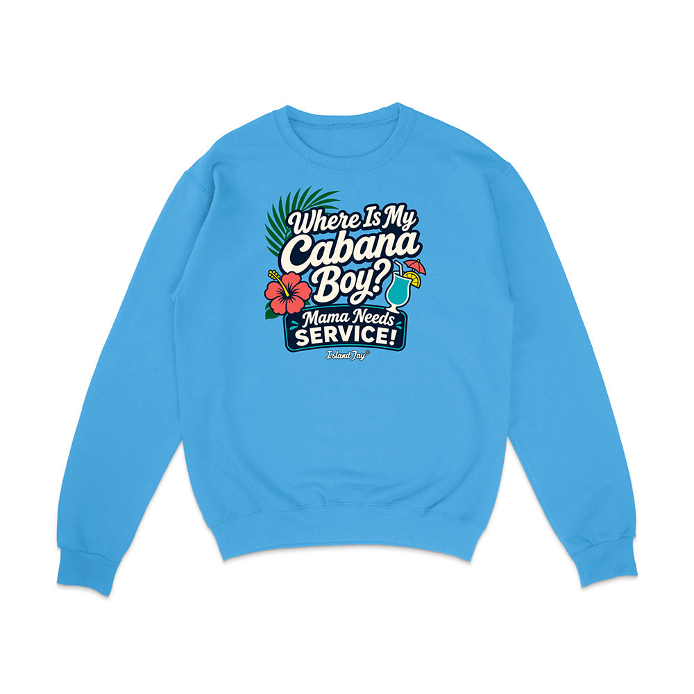 Where Is My Cabana Boy Mama Needs Service Sweatshirt