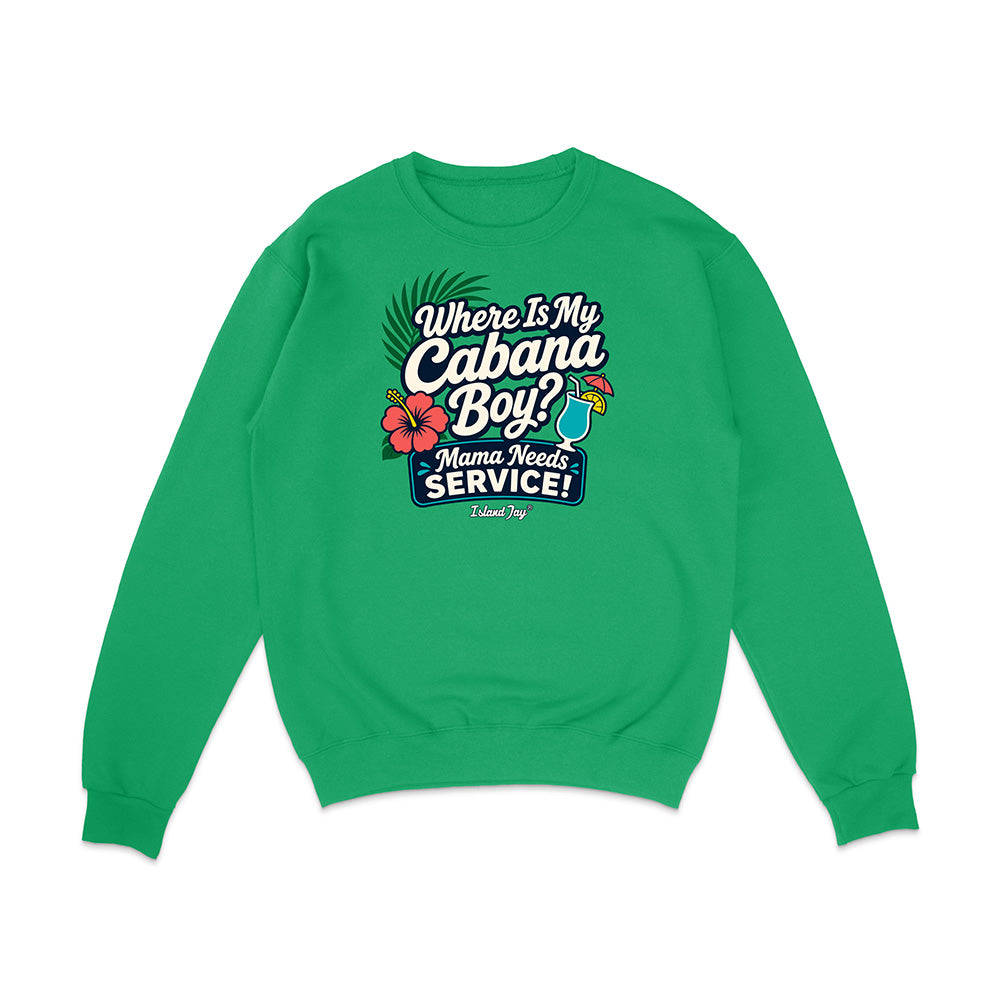 Where Is My Cabana Boy Mama Needs Service Sweatshirt