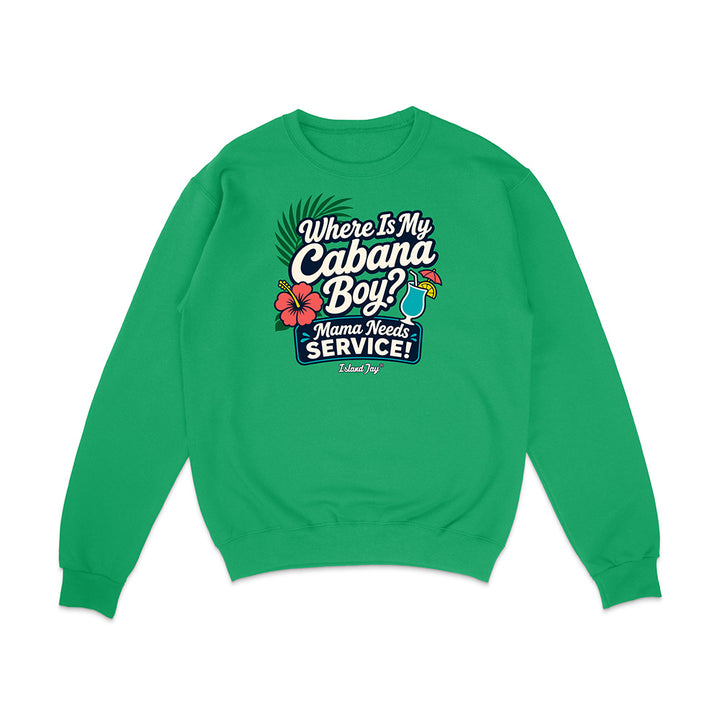 Where Is My Cabana Boy Mama Needs Service Sweatshirt