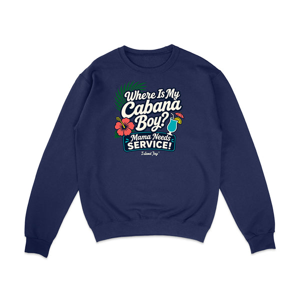 Where Is My Cabana Boy Mama Needs Service Sweatshirt