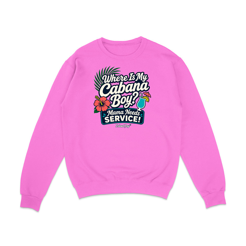 Where Is My Cabana Boy Mama Needs Service Sweatshirt