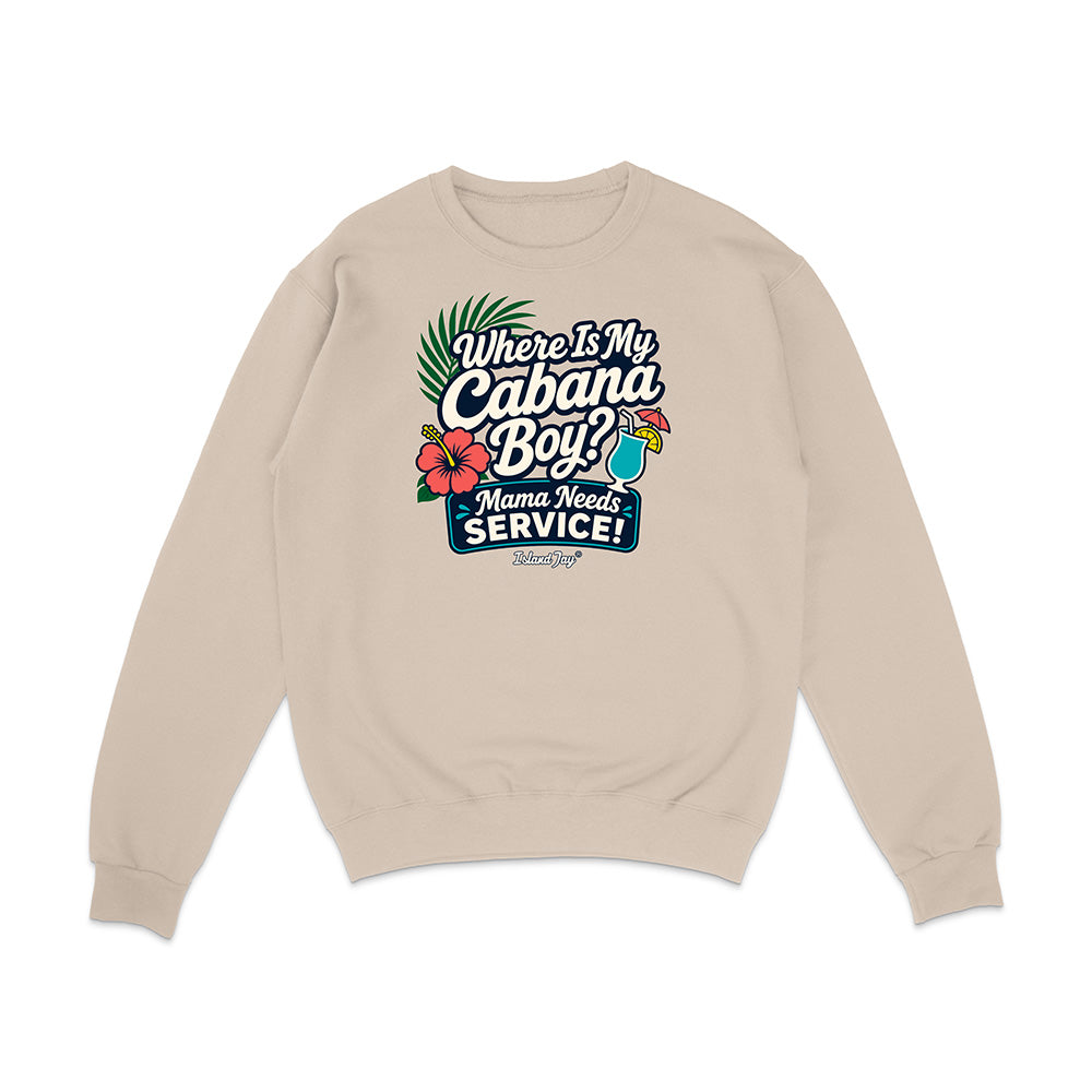 Where Is My Cabana Boy Mama Needs Service Sweatshirt