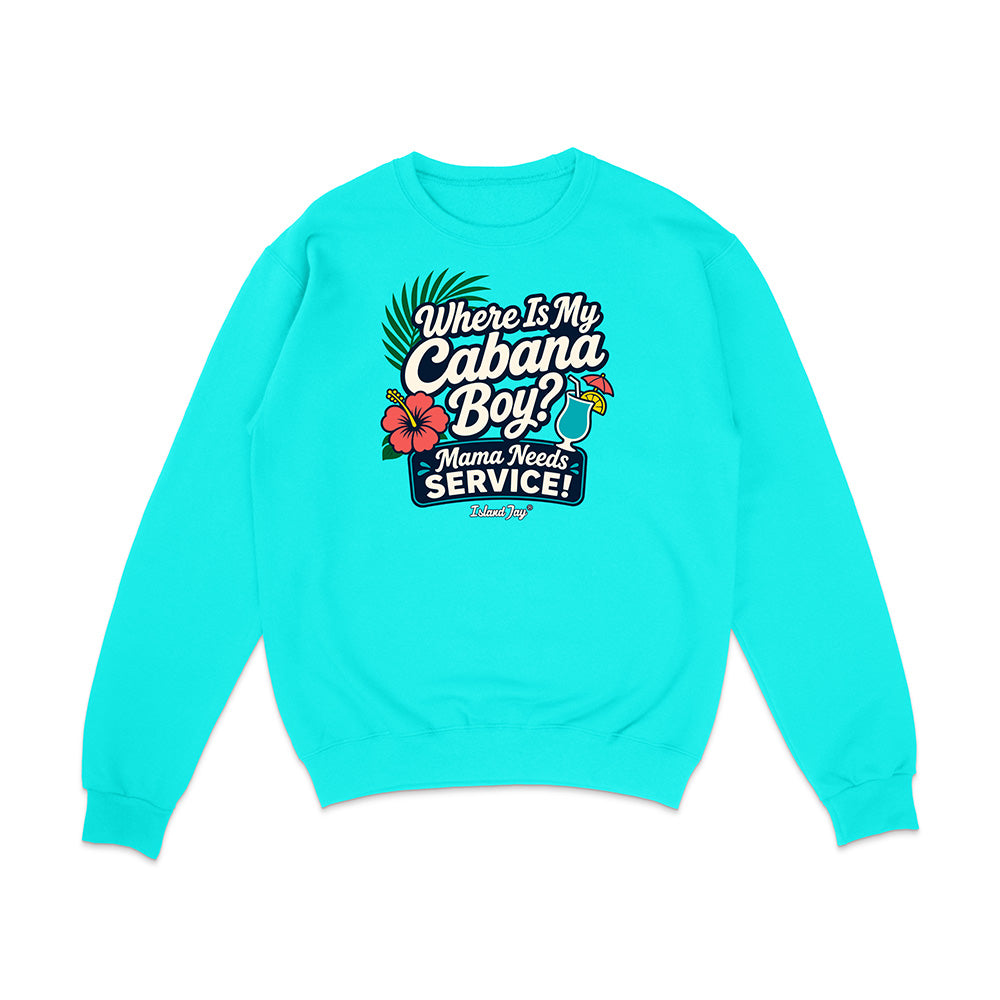 Where Is My Cabana Boy Mama Needs Service Sweatshirt