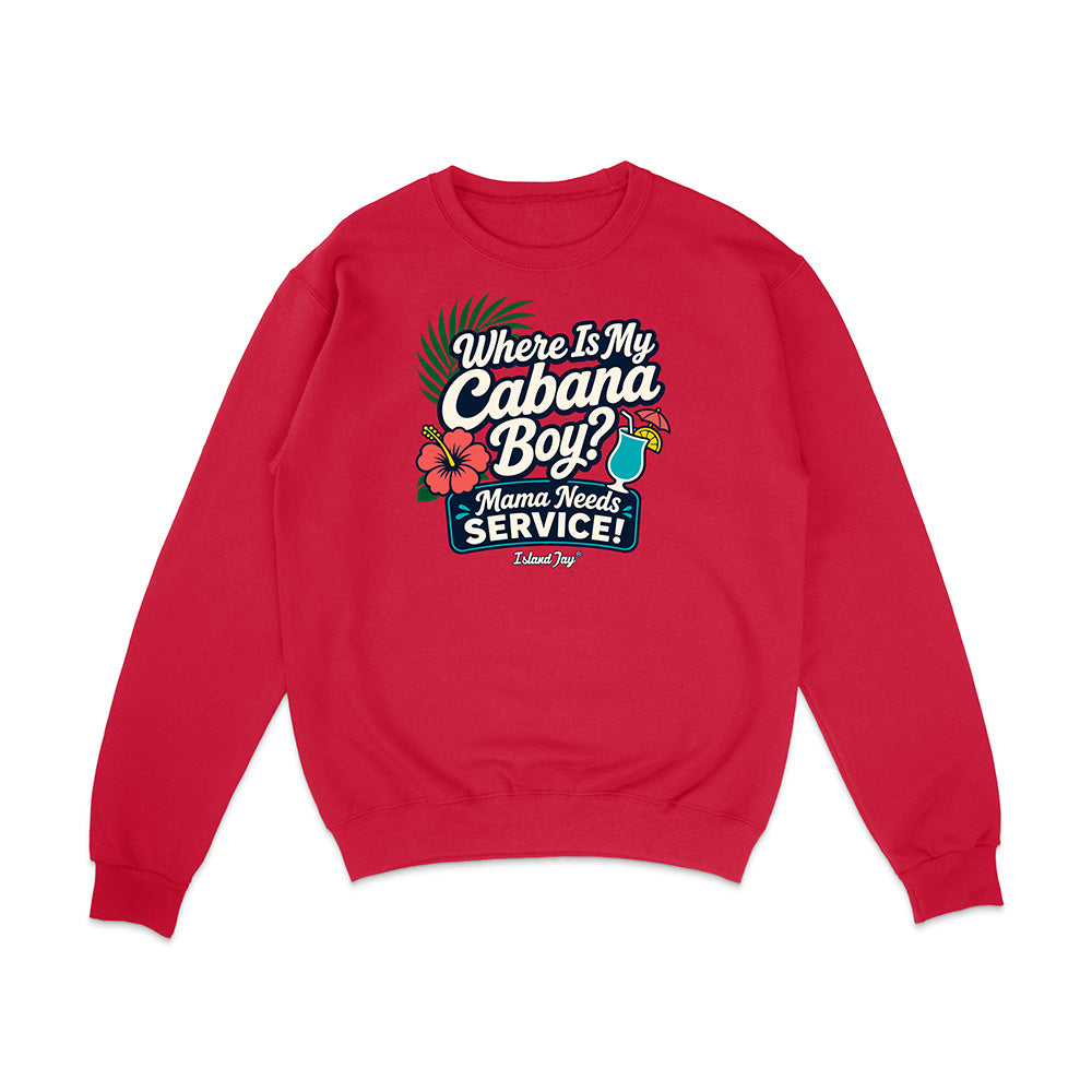 Where Is My Cabana Boy Mama Needs Service Sweatshirt