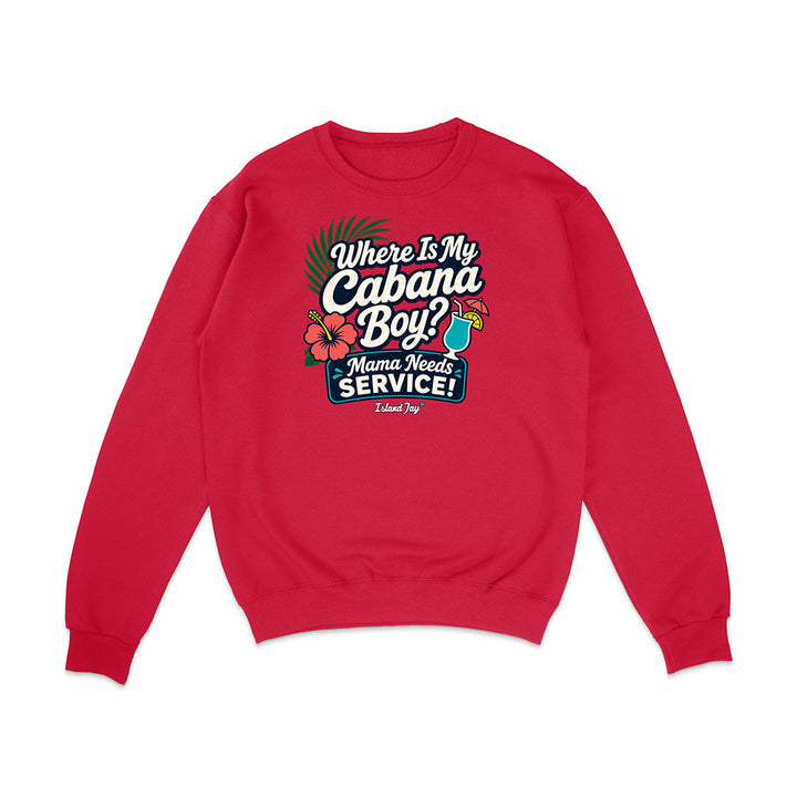 Where Is My Cabana Boy Mama Needs Service Sweatshirt