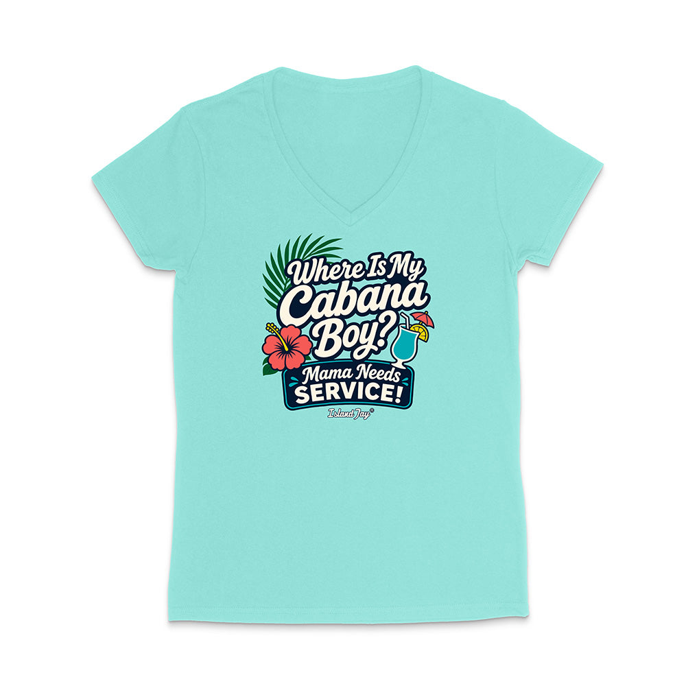 Where Is My Cabana Boy Mama Needs Service V-Neck T-Shirt by Island