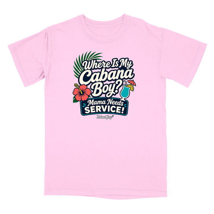 Where Is My Cabana Boy Mama Needs Service T-Shirt