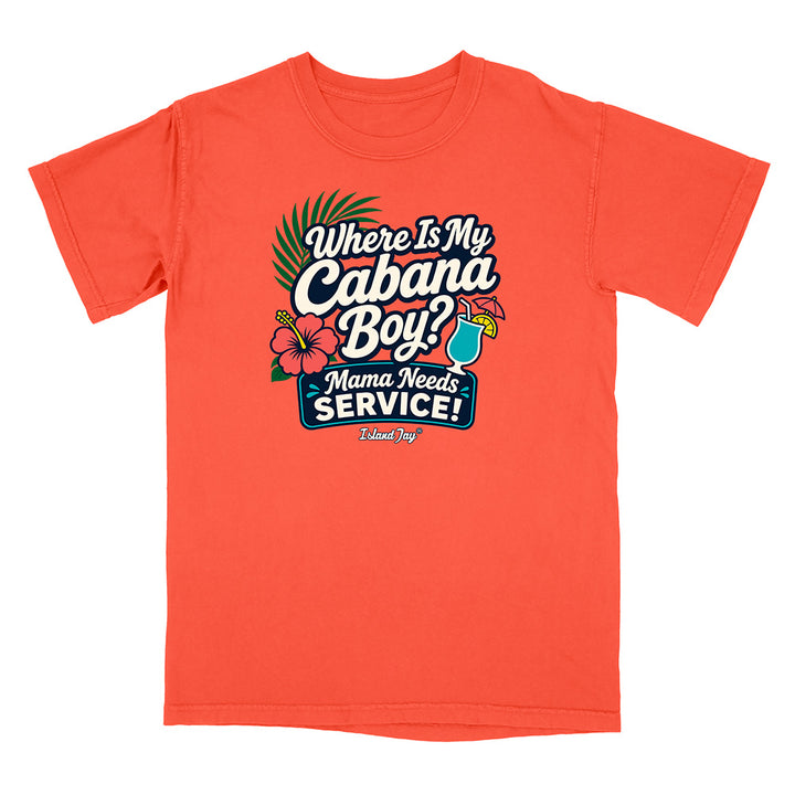 Where Is My Cabana Boy Mama Needs Service T-Shirt