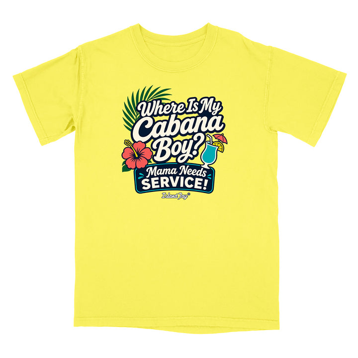 Where Is My Cabana Boy Mama Needs Service T-Shirt