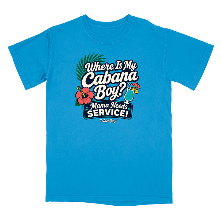 Where Is My Cabana Boy Mama Needs Service T-Shirt