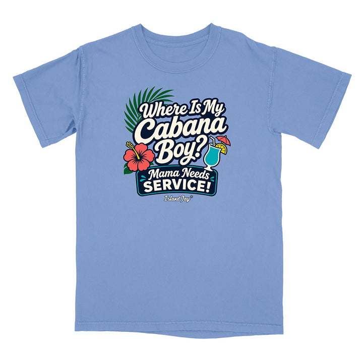 Where Is My Cabana Boy Mama Needs Service T-Shirt