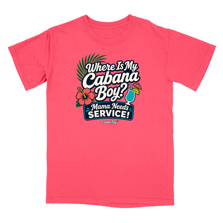 Where Is My Cabana Boy Mama Needs Service T-Shirt