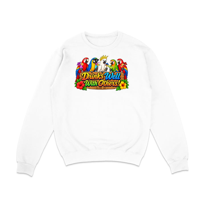 Drinks Well With Others Parrots Sweatshirt