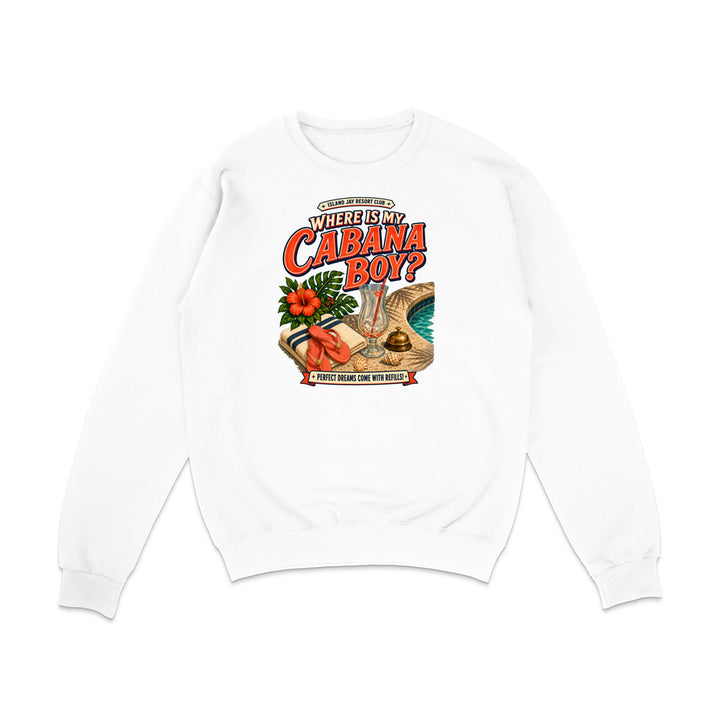 A white crewneck sweatshirt with a colorful retro graphic on the chest that reads 'WHERE IS MY CABANA BOY?' with tropical and beach-themed illustrations.
