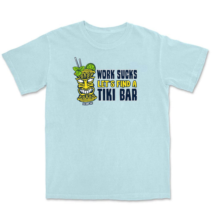 Picture of a chambray blue t-shirt with the phrase "Work Sucks Let's Find A Tiki Bar" on the front.