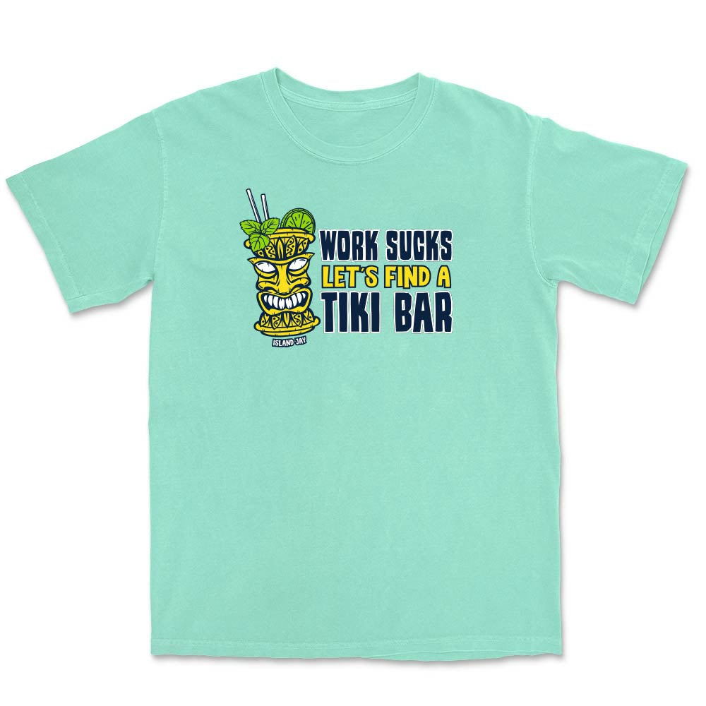 Picture of a reef green t-shirt with the phrase "Work Sucks Let's Find A Tiki Bar" on the front.