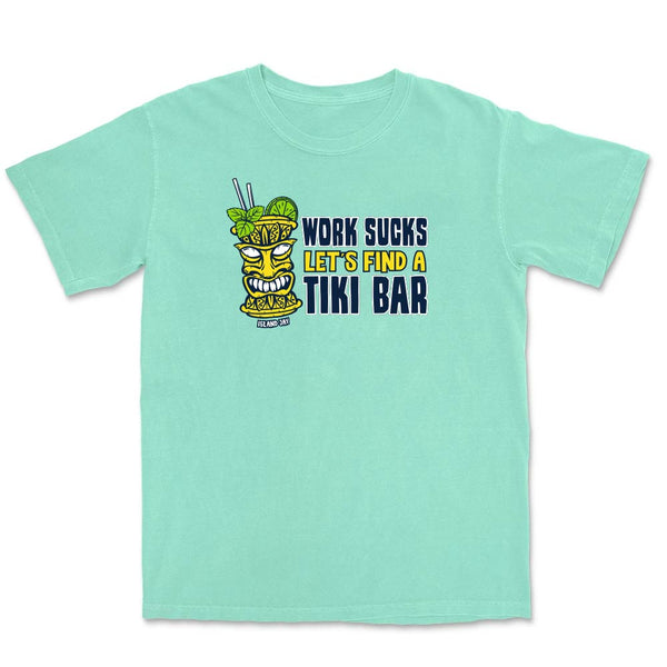 Picture of a reef green t-shirt with the phrase "Work Sucks Let's Find A Tiki Bar" on the front.
