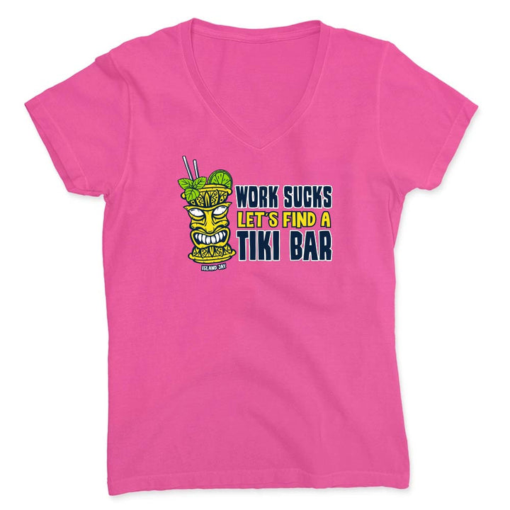 Hot pink t-shirt with a tiki bar graphic and text reading "Work Sucks Let's Find A Tiki Bar".