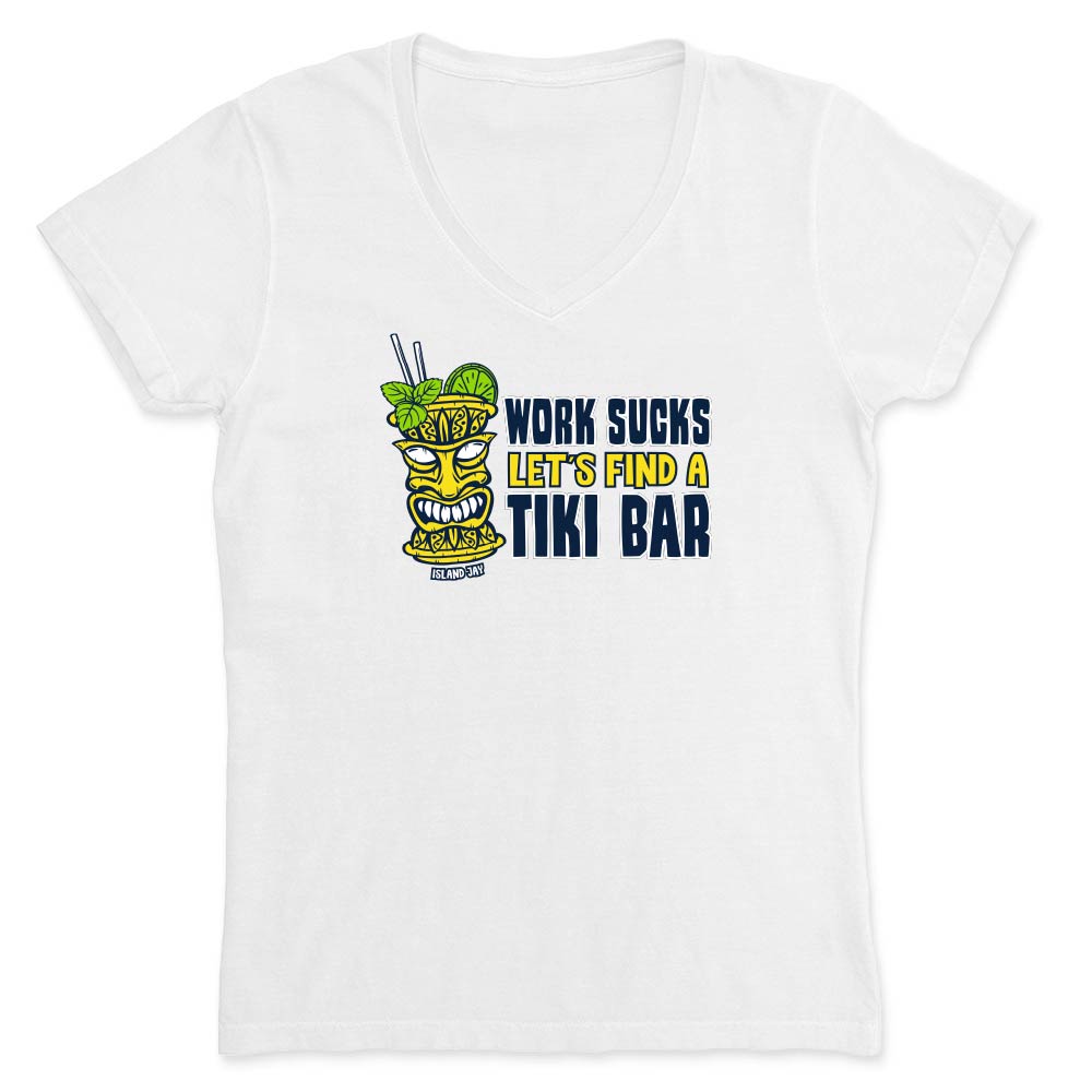 White t-shirt with a tiki bar graphic and text reading "Work Sucks Let's Find A Tiki Bar".