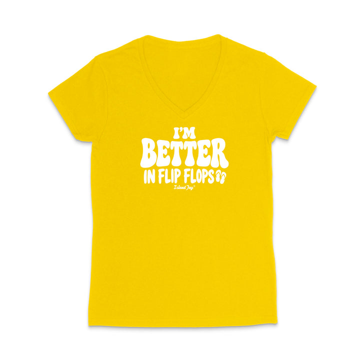 I'm Better In Flip Flops WOMEN'S V-Neck T-Shirt