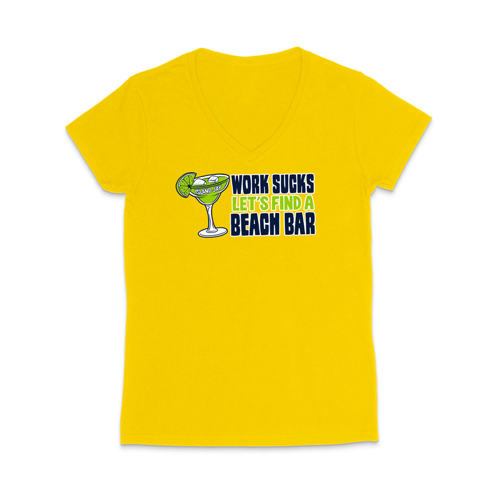 Work Sucks Let's Find a Beach Bar Original WOMEN'S V-Neck T-Shirt