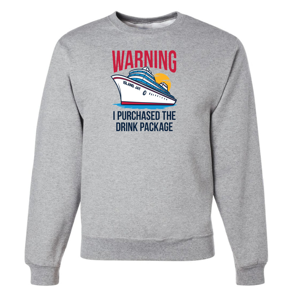 Warning - I Purchased The Drink Package Sweatshirt