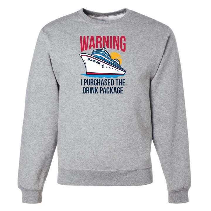 Warning - I Purchased The Drink Package Sweatshirt