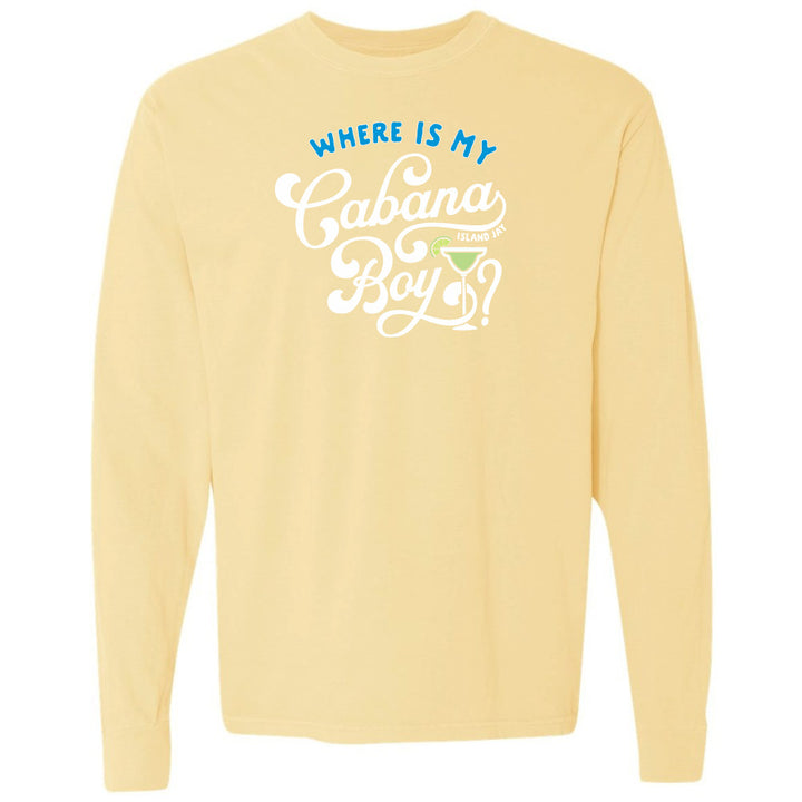 Yellow long-sleeve shirt with text 'Where is my Cabana Boy?' on a white background