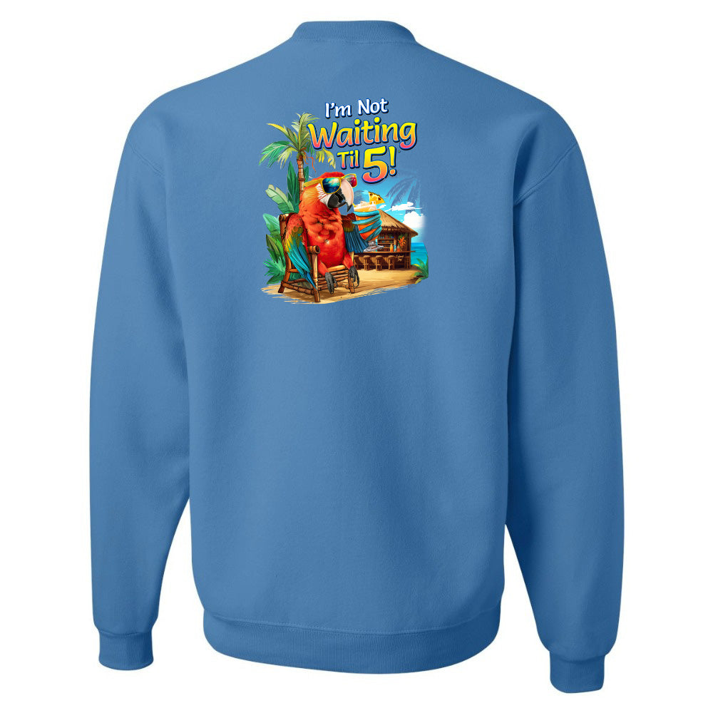 I'm Not Waiting Til 5 Beach Bar Sweatshirt