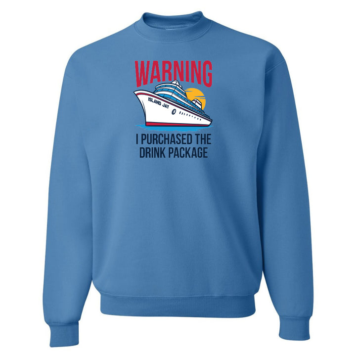 Warning - I Purchased The Drink Package Sweatshirt