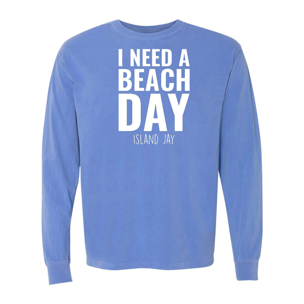 I Need A Beach Day Long Sleeve Shirt