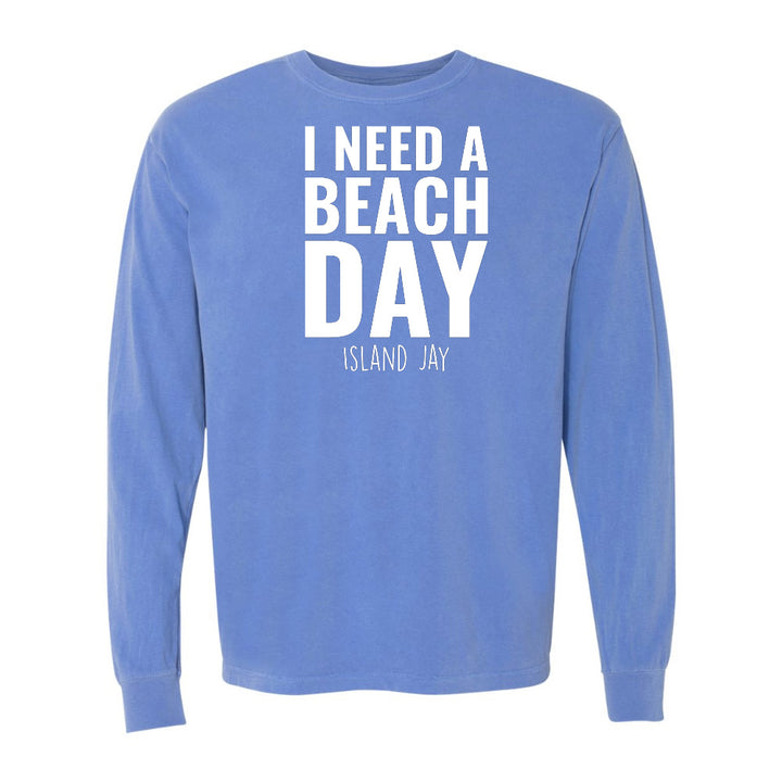 I Need A Beach Day Long Sleeve Shirt