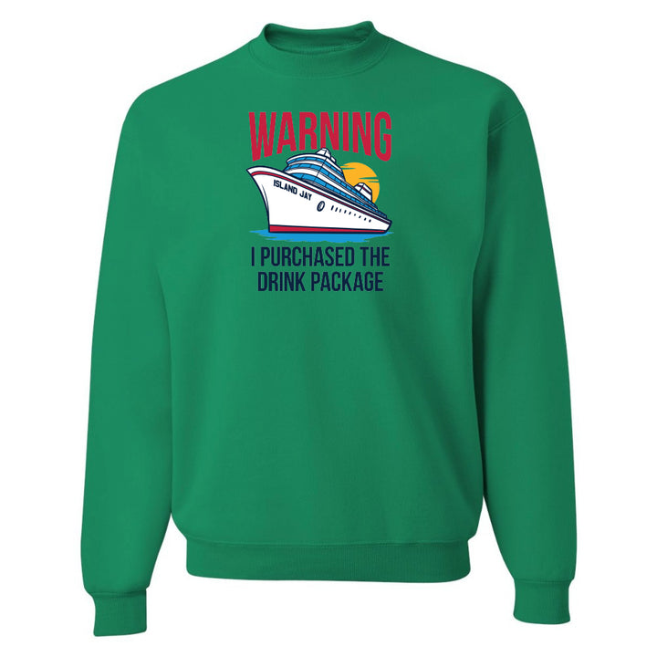 Warning - I Purchased The Drink Package Sweatshirt