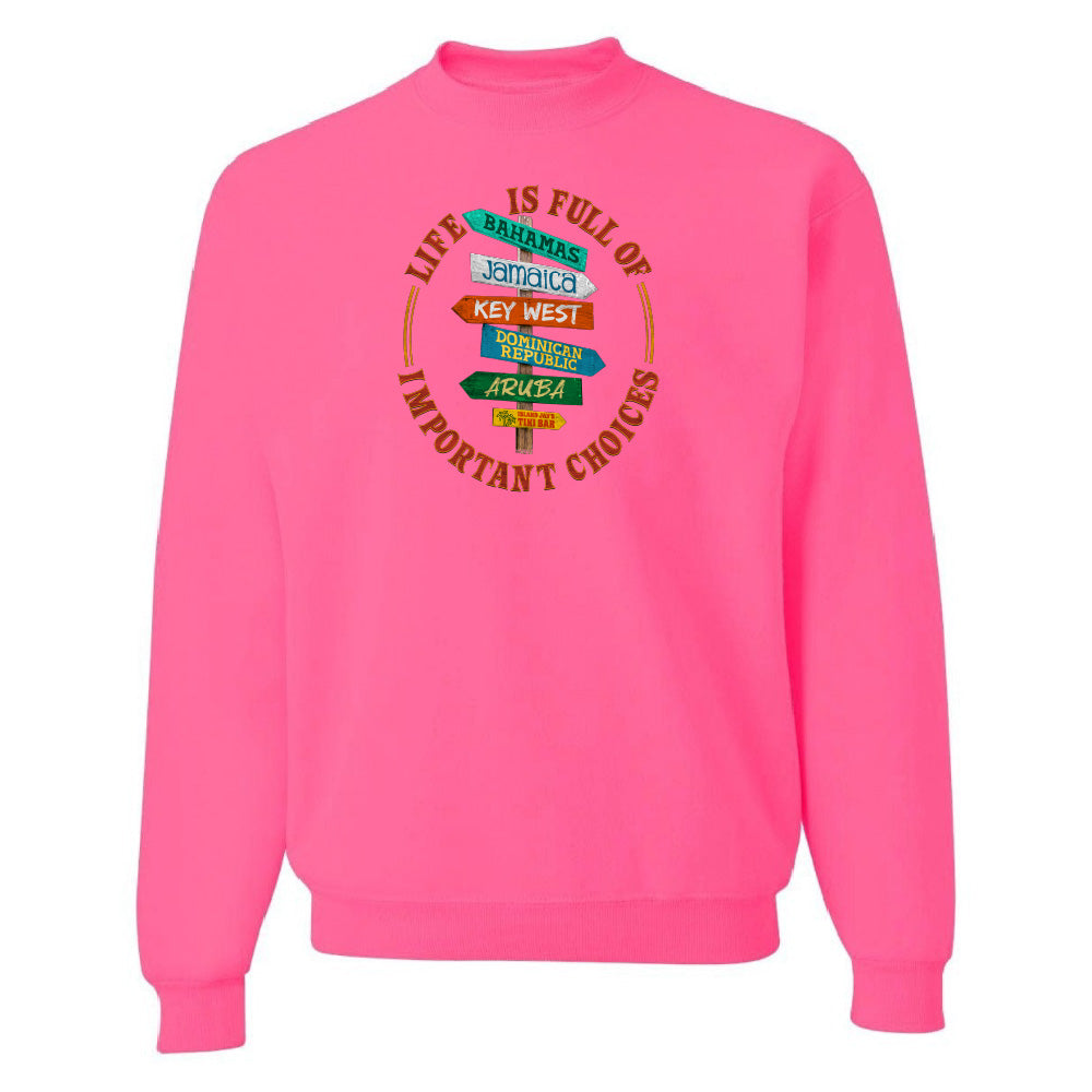 Life Is Full of Important Choices Sweatshirt