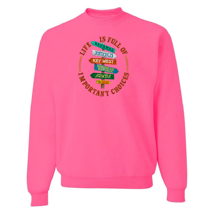 Life Is Full of Important Choices Sweatshirt