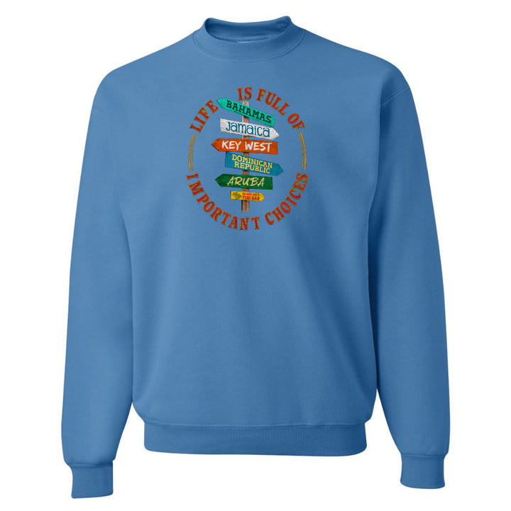 Life Is Full of Important Choices Sweatshirt